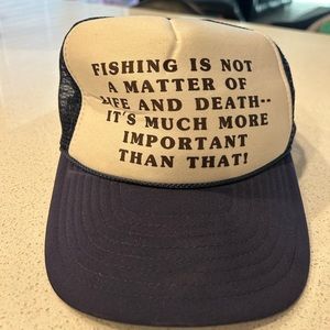 Fishing is not a matter of life hat